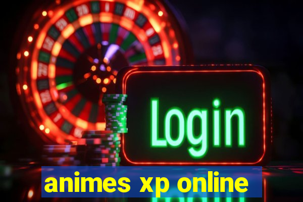 animes xp online